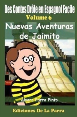 Des Contes Drôle en Espagnol Facile 6 Nuevas Aventuras de Jaimito