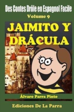 Des Contes Drôle en Espagnol Facile Volume 9 Jaimito y Dracula