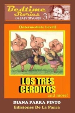 Bedtime Stories in Easy Spanish 3 LOS TRES CERDITOS and more!