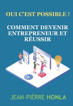 Comment devenir entrepreneur et réussir