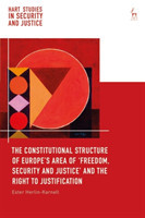 Constitutional Structure of Europe’s Area of ‘Freedom, Security and Justice’ and the Right to Justification