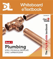 City & Guilds Textbook: Plumbing Book 1 for the Level 3 Professional Plumbing Apprenticeship and Level 2 Technical Certificate in Plumbing Whiteboard eTextbook