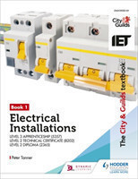 City & Guilds Textbook: Book 1 Electrical Installations for the Level 3 Apprenticeship (5357), Level 2 Technical Certificate (8202) & Level 2 Diploma (2365)