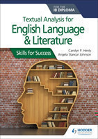 Textual analysis for English Language and Literature for the IB Diploma Skills for Success