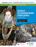 Hodder GCSE (9–1) History for Pearson Edexcel Foundation Edition: Early Elizabethan England 1558–88