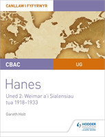 CBAC UG Hanes – Canllaw i Fyfyrwyr Uned 2: Weimar a'i Sialensiau, tua 1918–1933 (WJEC AS-level History Student Guide Unit 2: Weimar and its challenges c.1918-1933 (Welsh-language edition)