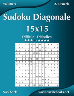 Sudoku Diagonale 15x15 - Da Difficile a Diabolico - Volume 9 - 276 Puzzle