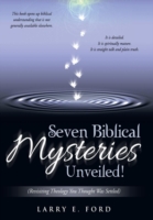 Seven Biblical Mysteries Unveiled!