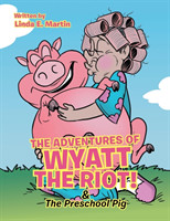 Adventures of Wyatt the Riot! & The Preschool Pig