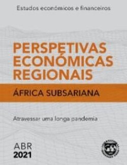 Regional Economic Outlook, April 2021, Sub-Saharan Africa (Portuguese Edition)
