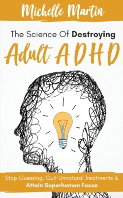 Science of Destroying Adult ADHD
