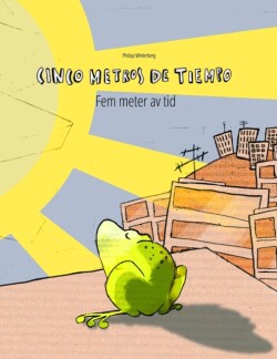 Cinco metros de tiempo/Fem meter av tid Libro infantil ilustrado espanol-sueco (Edicion bilingue)