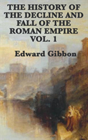 History of the Decline and Fall of the Roman Empire Vol. 1