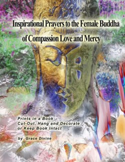 Inspirational Prayers to the Female Buddha of Compassion Love and Mercy