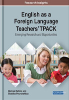 English as a Foreign Language Teachers' TPACK Emerging Research and Opportunities