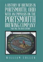 History of Brewers in Portsmouth, Ohio with an Emphasis on the Portsmouth Brewing Company Part One