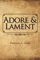 Adore & Lament