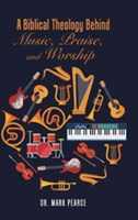 Biblical Theology Behind Music, Praise, and Worship