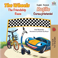 Wheels The Friendship Race (English Romanian Bilingual Book)