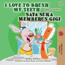 I Love to Brush My Teeth (English Malay Bilingual Book for Kids)