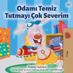 I Love to Keep My Room Clean (Turkish Book for Kids)