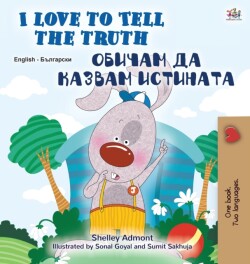 I Love to Tell the Truth (English Bulgarian Bilingual Children's Book)