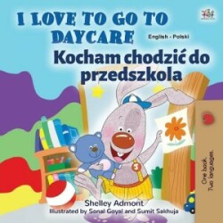 I Love to Go to Daycare (English Polish Bilingual Book for Kids)
