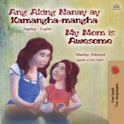 My Mom is Awesome (Tagalog English Bilingual Book for Kids)