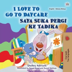 I Love to Go to Daycare (English Malay Bilingual Book for Kids)
