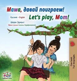 Let's play, Mom! (Russian English Bilingual Children's Book)