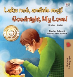 Goodnight, My Love! (Croatian English Bilingual Book for Kids)