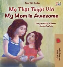 My Mom is Awesome (Vietnamese English Bilingual Book for Kids)