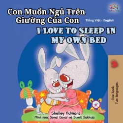 I Love to Sleep in My Own Bed (Vietnamese English Bilingual Book for Kids)