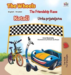 Wheels The Friendship Race (English Croatian Bilingual Children's Book)