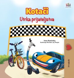 Wheels The Friendship Race (Croatian Book for Kids)