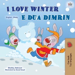 I Love Winter (English Albanian Bilingual Book for Kids)