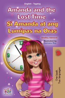 Amanda and the Lost Time (English Tagalog Bilingual Book for Kids)