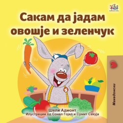 I Love to Eat Fruits and Vegetables (Macedonian Book for Kids)