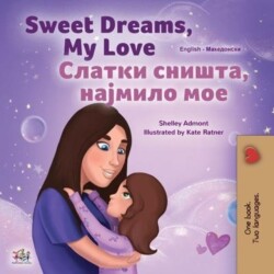 Sweet Dreams, My Love (English Macedonian Bilingual Book for Kids)