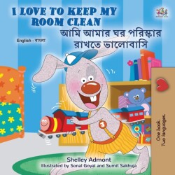 I Love to Keep My Room Clean (English Bengali Bilingual Children's Book)