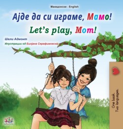 Let's play, Mom! (Macedonian English Bilingual Book for Kids)