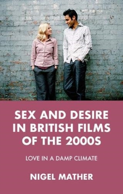 Sex and Desire in British Films of the 2000s