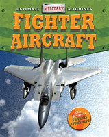 Ultimate Military Machines: Fighter Aircraft
