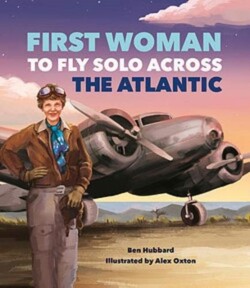 Famous Firsts: First Woman to Fly Solo Across the Atlantic
