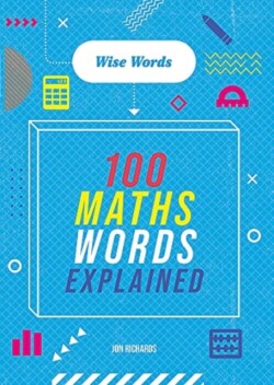 Wise Words: 100 Maths Words Explained