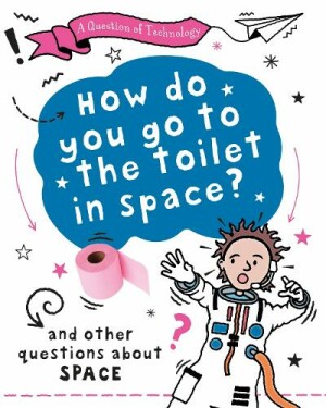 Question of Technology: How Do You Go to Toilet in Space?