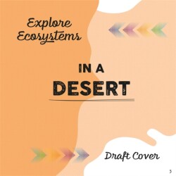 Explore Ecosystems: In a Desert