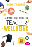 Practical Guide to Teacher Wellbeing