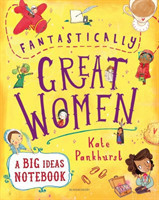 Fantastically Great Women A Big Ideas Notebook