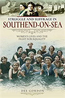 Struggle and Suffrage in Southend-on-Sea